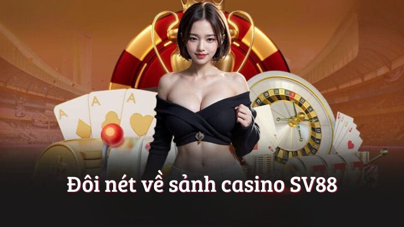 Đôi nét về sảnh casino SV88